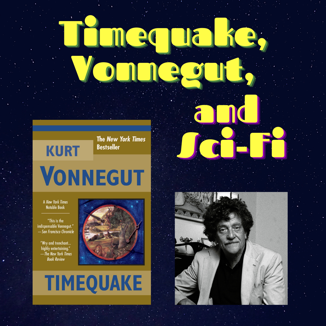 Timequake, Vonnegut’s Classic, Literary, Autobiographical SciFi Drama